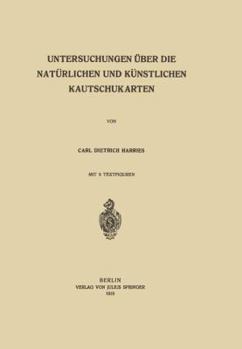 Paperback Untersuchungen Über Die Natürlichen Und Künstlichen Kautschukarten [German] Book