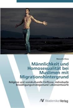 Paperback Männlichkeit und Homosexualität bei Muslimen mit Migrationshintergrund [German] Book