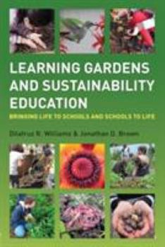 Paperback Learning Gardens and Sustainability Education: Bringing Life to Schools and Schools to Life Book