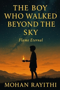 THE BOY WHO WALKED BEYOND THE SKY: Flame Eternal