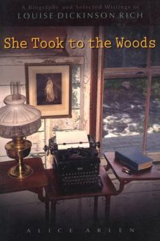 Paperback She Took to the Woods: A Biography and Selected Writings of Louise Dickinson Rich Book