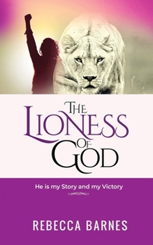 Paperback The Lioness of God: He is my Story and my Victory Book