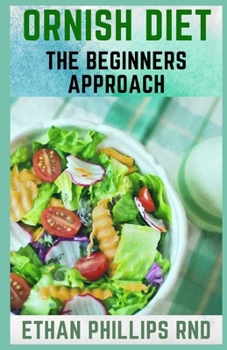 Paperback Ornish Diet: The Beginners Approach To Ornish Diet For Weight Loss and Healthy Living Book