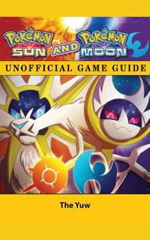 Paperback Pokemon Sun and Pokemon Moon Unofficial Game Guide Book