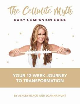 Paperback The Cellulite Myth Daily Companion Guide: Your 12-Week Journey to Transformation Book
