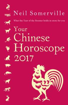 Paperback Your Chinese Horoscope 2017: What the Year of the Rooster Holds in Store for You Book