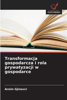Paperback Transformacja gospodarcza i rola prywatyzacji w gospodarce [Polish] Book