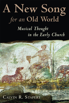 Paperback A New Song for an Old World: Musical Thought in the Early Church Book