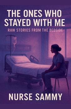 Paperback The Ones Who Stayed With Me: Raw Stories From the Bedside Book