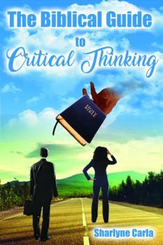 Paperback The Biblical Guide to Critical Thinking Book