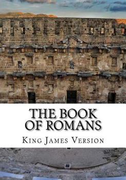 The Epistle Of The Apostle Paul To Romans: A New Translation With Notes - Book #45 of the Bible