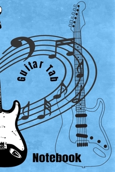 Guitar Tab: Guitar Tab Notebook, My Guitar Tablature, Blank Music Journal, Music Notes