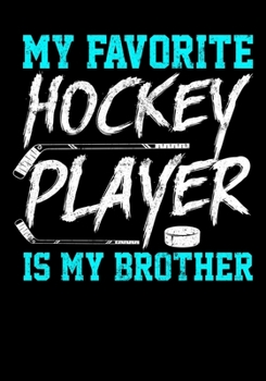 Paperback Season Stats Notebook For Ice Hockey Games My Favorite Hockey Player Is My Brother: Kids Hockey Analytics For Boys & Girls (Defencemen, Centers or Win Book