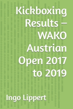 Paperback Kickboxing Results - WAKO Austrian Open 2017 to 2019 Book