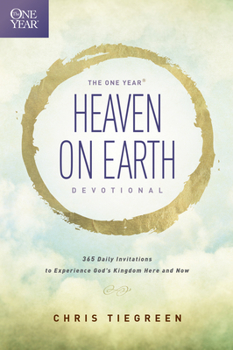Paperback The One Year Heaven on Earth Devotional: 365 Daily Invitations to Experience God's Kingdom Here and Now Book