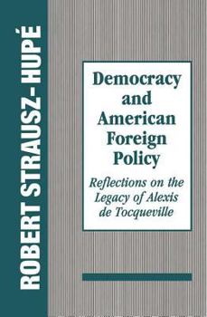 Hardcover Democracy and American Foreign Policy: Reflections on the Legacy of Tocqueville Book