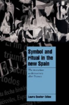 Symbol and Ritual in the New Spain: The Transition to Democracy after Franco - Book  of the Cambridge Cultural Social Studies