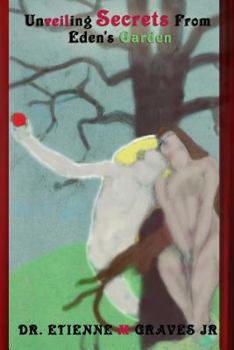 Paperback Unveiling Secrets From Eden's Garden Book