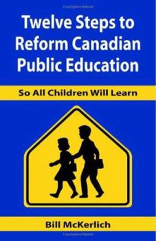 Paperback Twelve Steps to Reform Canadian Public Education Book