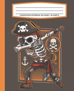 Composition Notebook 100 Pages / 50 Sheets: Dabbing Pirate Skeleton Cruise Primary Ruled Paper For Handwriting Practice