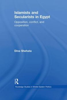 Paperback Islamists and Secularists in Egypt: Opposition, Conflict & Cooperation Book