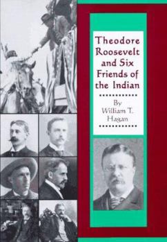 Hardcover Theodore Roosevelt and Six Friends of the Indian Book
