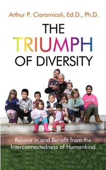 Paperback The Triumph of Diversity: Rejoice in and Benefit from the Interconnectedness of Humankind Book