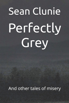 Perfectly Grey: And other tales of misery