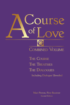 Paperback A Course of Love: Combined Volume: The Course, the Treatises, the Dialogues Book