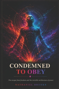 CONDEMNED TO OBEY: The Flight from Freedom and the Invisible Architecture of Power