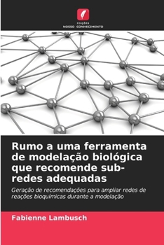 Paperback Rumo a uma ferramenta de modelação biológica que recomende sub-redes adequadas [Portuguese] Book