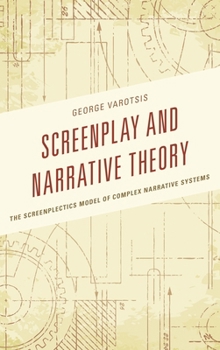 Paperback Screenplay and Narrative Theory: The Screenplectics Model of Complex Narrative Systems Book