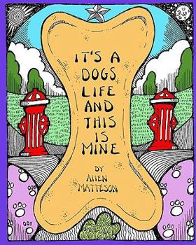Paperback It's A Dog's Life And This Is Mine Book