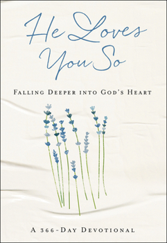 Hardcover He Loves You So: Falling Deeper Into God's Heart: A 366-Day Devotional Book