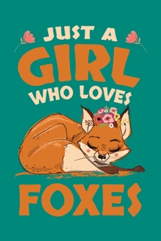 Just A Girl Who Loves Foxes: Fox Journal, Foxes Notebook Note-Taking Planner Book