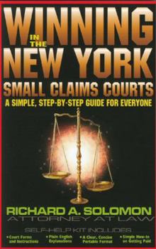 Paperback Winning in the New York Small Claims Courts: A Simple, Step-By-Step Guide for Everyone Book