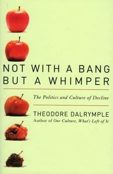 Hardcover Not With a Bang But a Whimper: The Politics and Culture of Decline Book