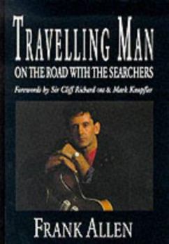 Travelling Man: On the Road with the Searchers. Frank Allen