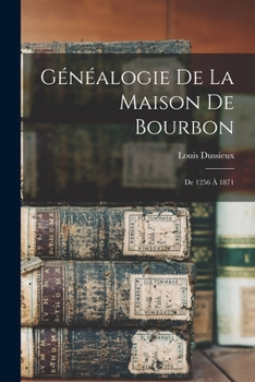 Paperback Généalogie De La Maison De Bourbon: De 1256 À 1871 [French] Book