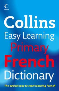 Paperback Collins Easy Learning French - Collins Easy Learning Primary French Dictionary (English and French Edition) Book