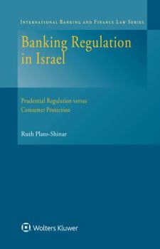 Hardcover Banking Regulation in Israel: Prudential Regulation versus Consumer Protection Book