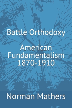 Paperback Battle for Orthodoxy: American Religious Thought (1870-1910) Book