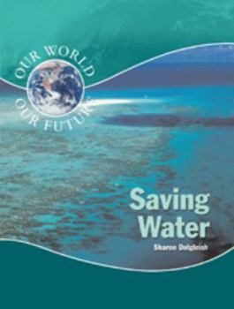 Library Binding Saving Water (Our World) Book