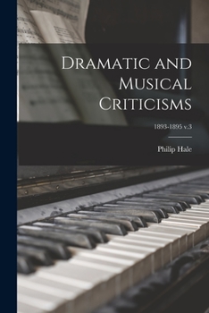 Paperback Dramatic and Musical Criticisms; 1893-1895 v.3 Book