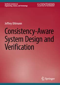 Hardcover Consistency-Aware System Design and Verification (Synthesis Lectures on Engineering, Science, and Technology) Book