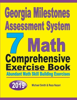 Paperback Georgia Milestones Assessment System 7: Abundant Math Skill Building Exercises Book