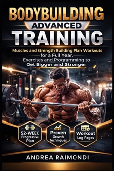 Paperback Bodybuilding Advanced Training: Muscles and Strength Building Plan Workouts for a Full Year. Exercises and Programming to get Bigger and Stronger Book