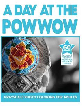 Paperback A Day At The Powwow: Grayscale Photo Coloring for Adults Book