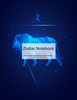 Leo Zodiac Notebook: Zodiac Notebook: Zodiac Composition Notebook Zodiac Sign