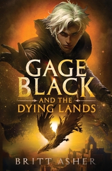 Gage Black and the Dying Lands